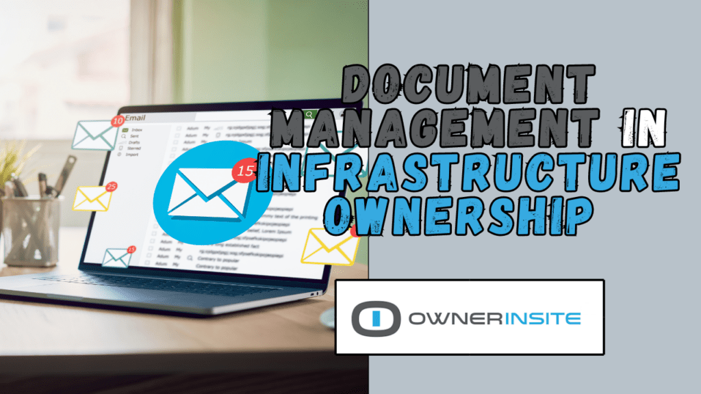 guarding your legacy the critical role of document management in infrastructure ownership